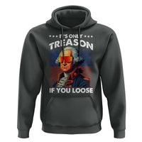 Funny Its Only Treason If You Loose George Washington Hoodie 4th Of July - Wonder Print Shop