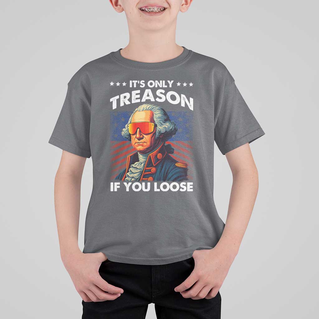 Funny Its Only Treason If You Loose George Washington T Shirt For Kid 4th Of July - Wonder Print Shop
