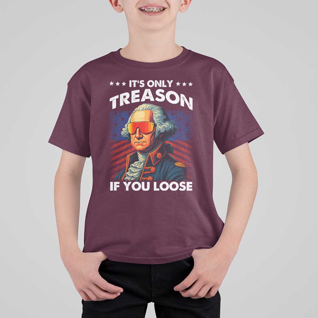 Funny Its Only Treason If You Loose George Washington T Shirt For Kid 4th Of July - Wonder Print Shop