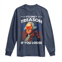 Funny Its Only Treason If You Loose George Washington Long Sleeve Shirt 4th Of July - Wonder Print Shop