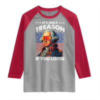 Funny Its Only Treason If You Loose George Washington Raglan Shirt 4th Of July - Wonder Print Shop