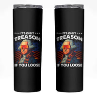 Funny Its Only Treason If You Loose George Washington Skinny Tumbler 4th Of July - Wonder Print Shop