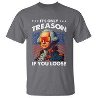 Funny Its Only Treason If You Loose George Washington T Shirt 4th Of July - Wonder Print Shop