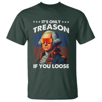 Funny Its Only Treason If You Loose George Washington T Shirt 4th Of July - Wonder Print Shop