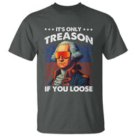 Funny Its Only Treason If You Loose George Washington T Shirt 4th Of July - Wonder Print Shop