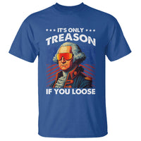 Funny Its Only Treason If You Loose George Washington T Shirt 4th Of July - Wonder Print Shop