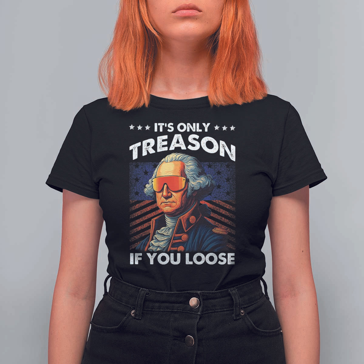 Funny Its Only Treason If You Loose George Washington T Shirt For Women 4th Of July - Wonder Print Shop