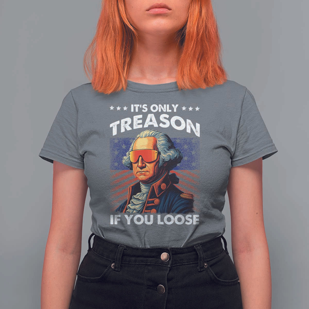 Funny Its Only Treason If You Loose George Washington T Shirt For Women 4th Of July - Wonder Print Shop