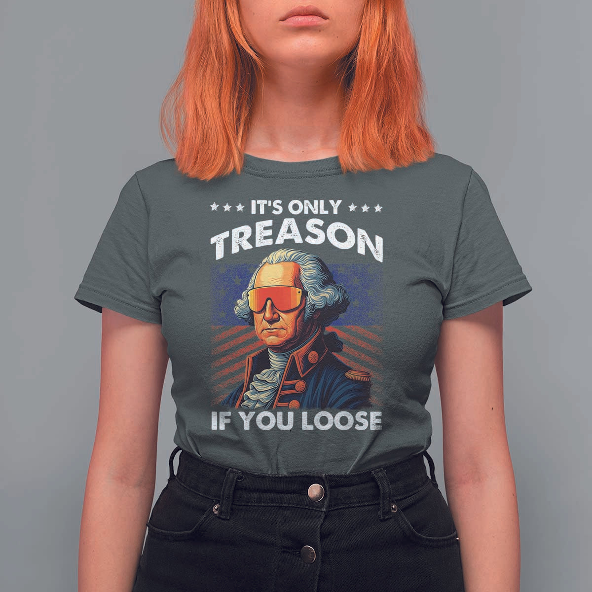 Funny Its Only Treason If You Loose George Washington T Shirt For Women 4th Of July - Wonder Print Shop