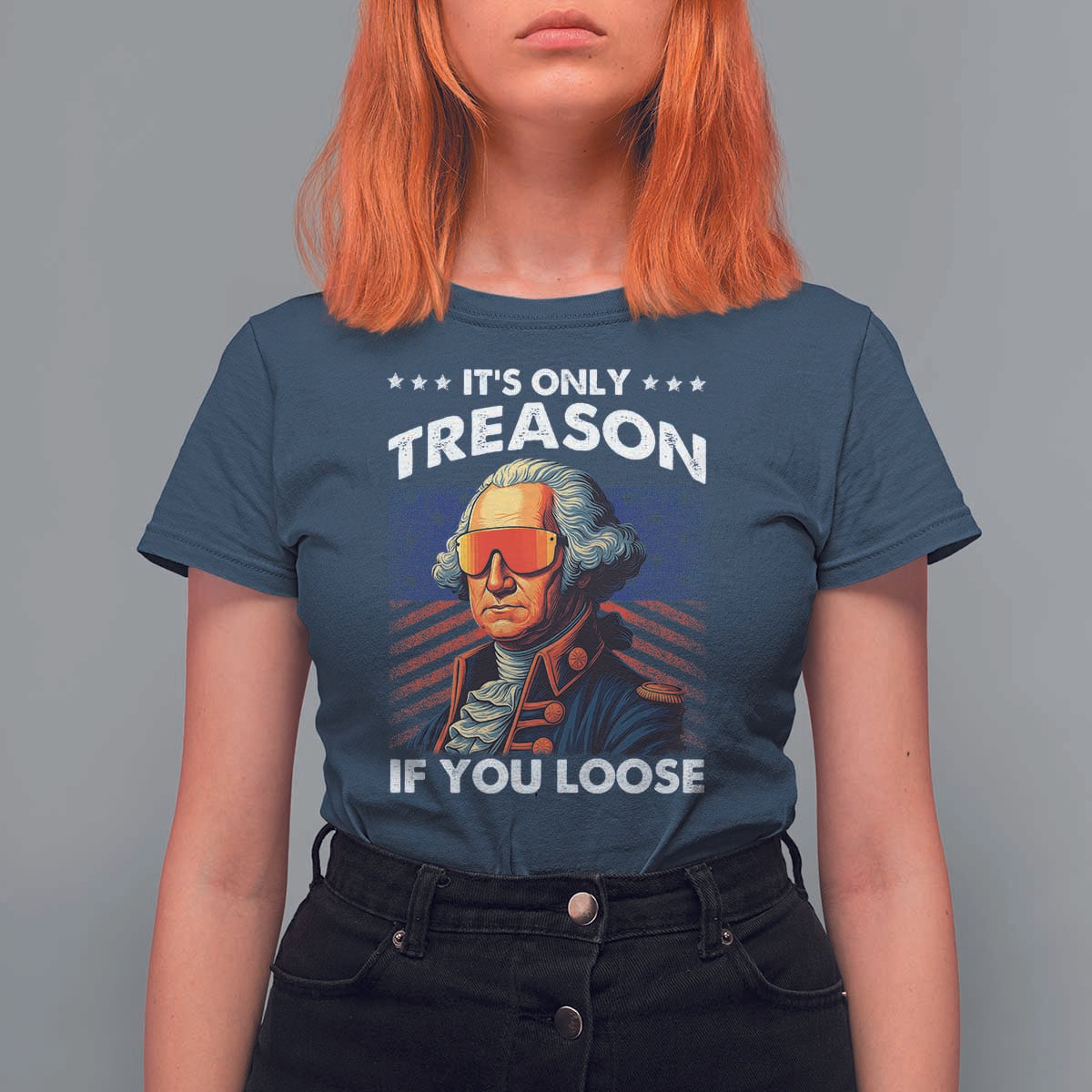 Funny Its Only Treason If You Loose George Washington T Shirt For Women 4th Of July - Wonder Print Shop