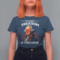 Funny Its Only Treason If You Loose George Washington T Shirt For Women 4th Of July - Wonder Print Shop