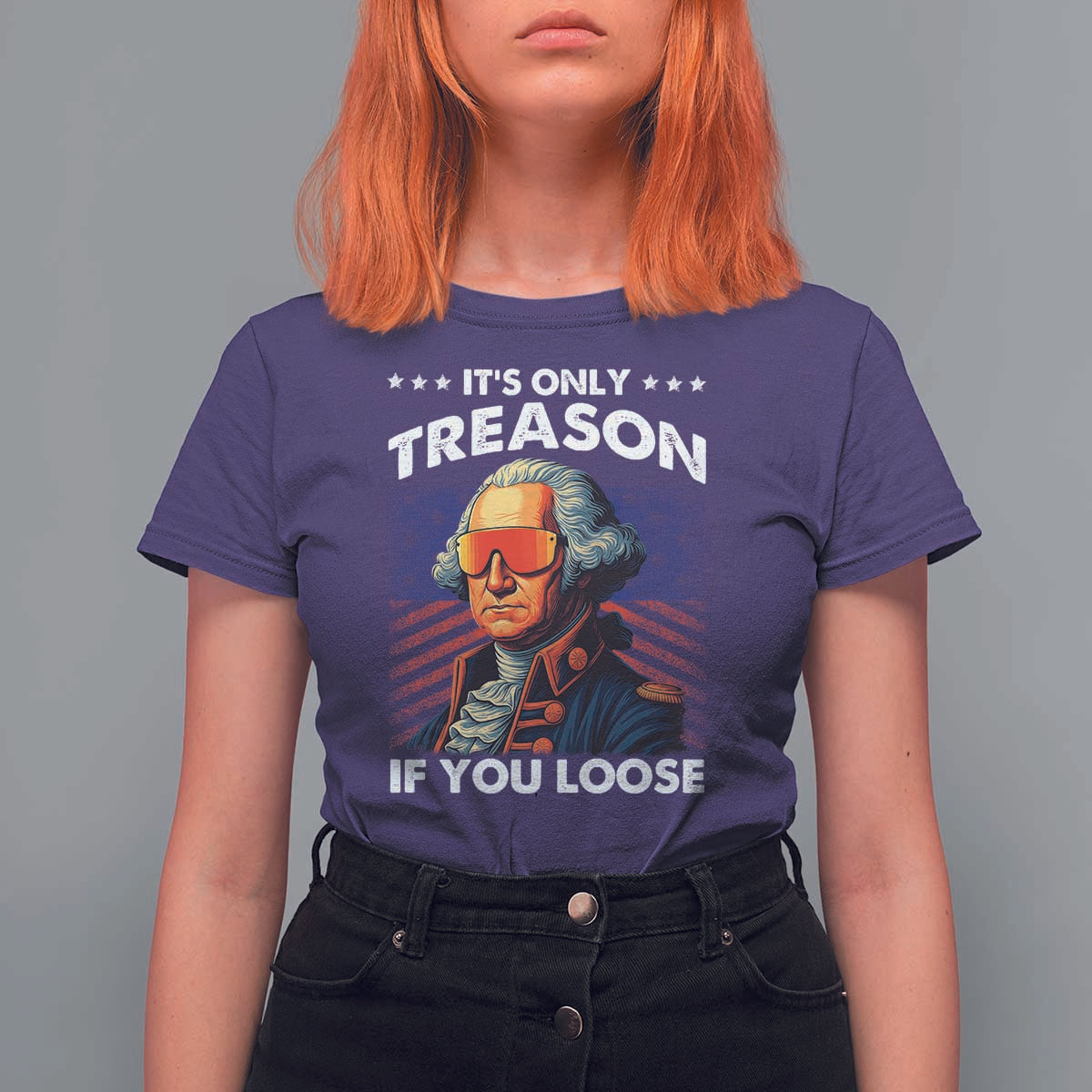 Funny Its Only Treason If You Loose George Washington T Shirt For Women 4th Of July - Wonder Print Shop