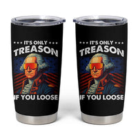 Funny Its Only Treason If You Loose George Washington Tumbler Cup 4th Of July - Wonder Print Shop