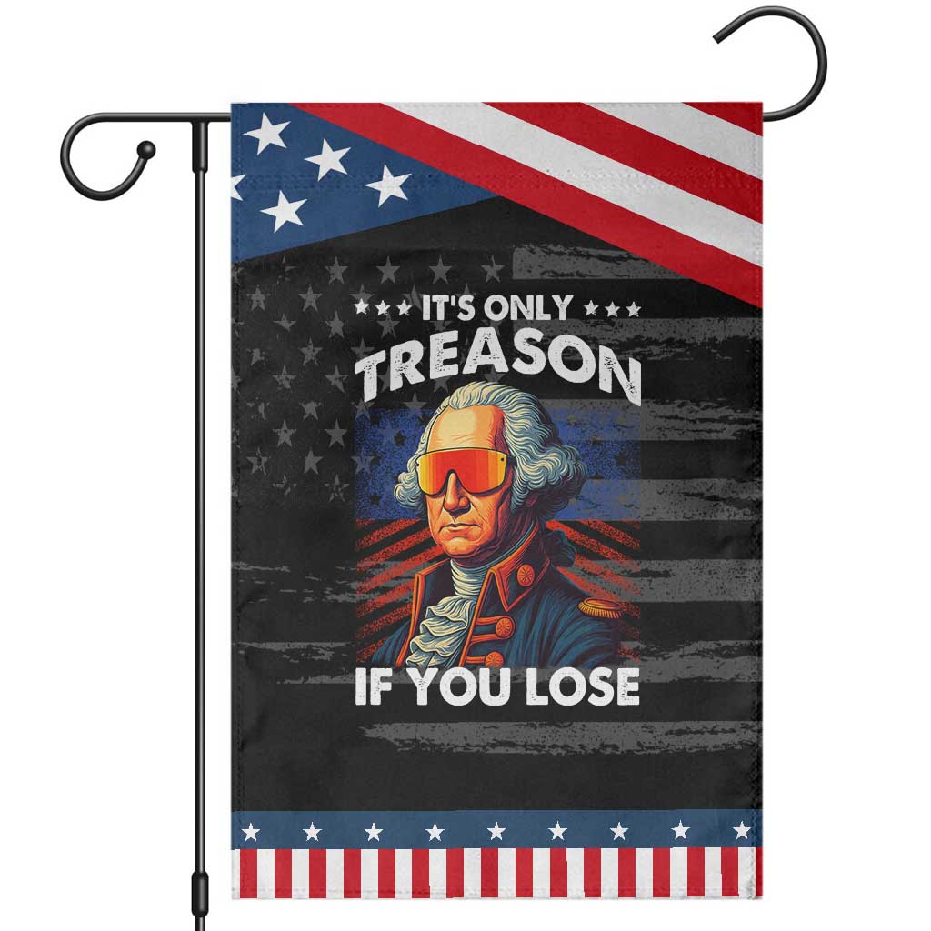 Funny Its Only Treason If You Lose George Washington Patriotic Garden Flag 4th Of July