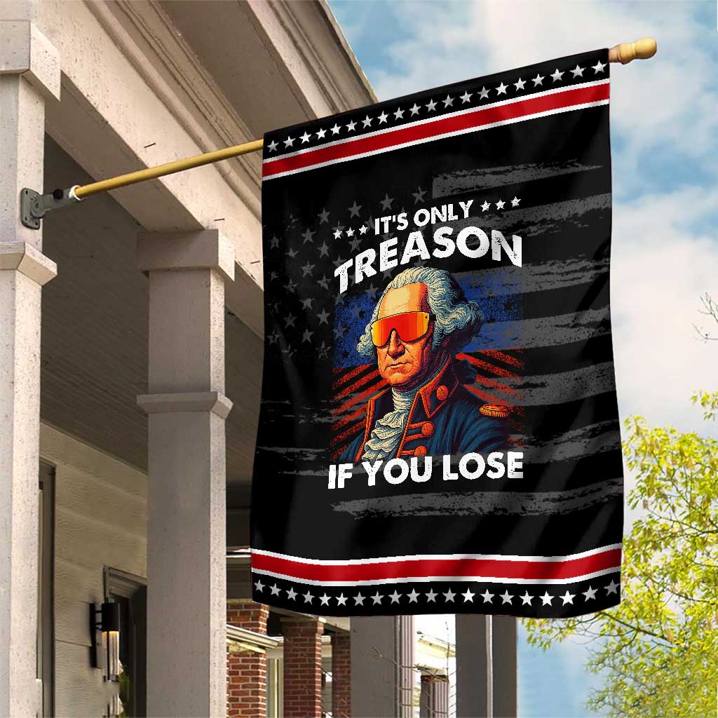 Funny Its Only Treason If You Lose George Washington Patriotic Garden Flag 4th Of July