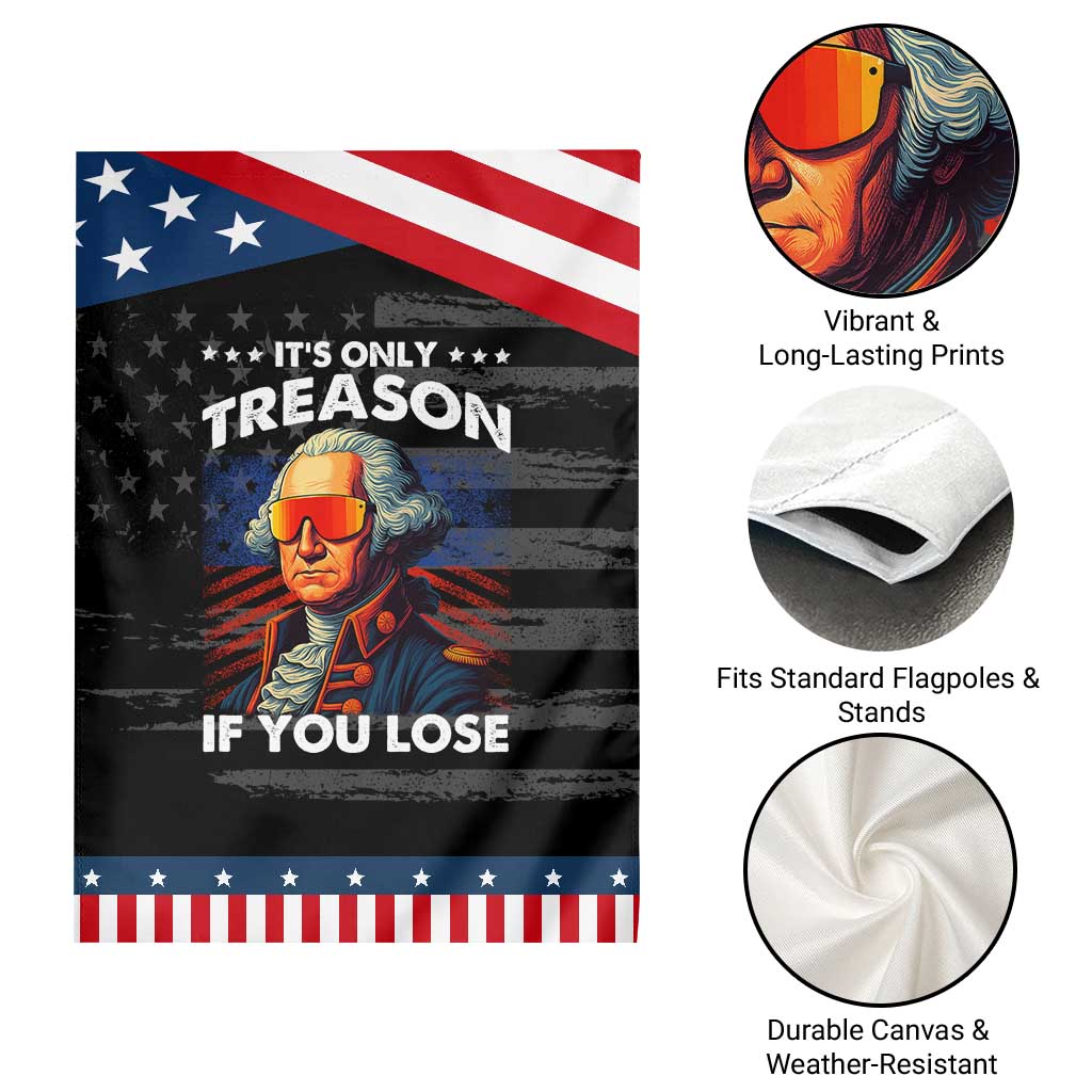 Funny Its Only Treason If You Lose George Washington Patriotic Garden Flag 4th Of July
