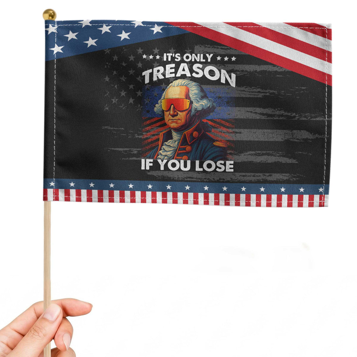Funny Its Only Treason If You Lose George Washington Patriotic Handheld Flag 4th Of July