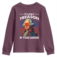 Funny Its Only Treason If You Loose George Washington Youth Sweatshirt 4th Of July - Wonder Print Shop