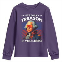 Funny Its Only Treason If You Loose George Washington Youth Sweatshirt 4th Of July - Wonder Print Shop