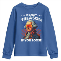 Funny Its Only Treason If You Loose George Washington Youth Sweatshirt 4th Of July - Wonder Print Shop
