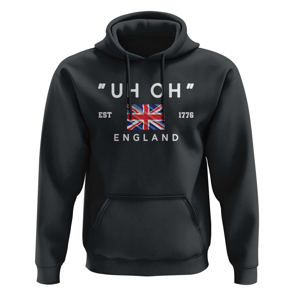 Funny Uh Oh England 1776 Hoodie 4th Of July USA Union Jack Flag - Wonder Print Shop