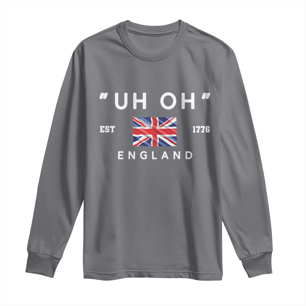 Funny Uh Oh England 1776 Long Sleeve Shirt 4th Of July USA Union Jack Flag - Wonder Print Shop