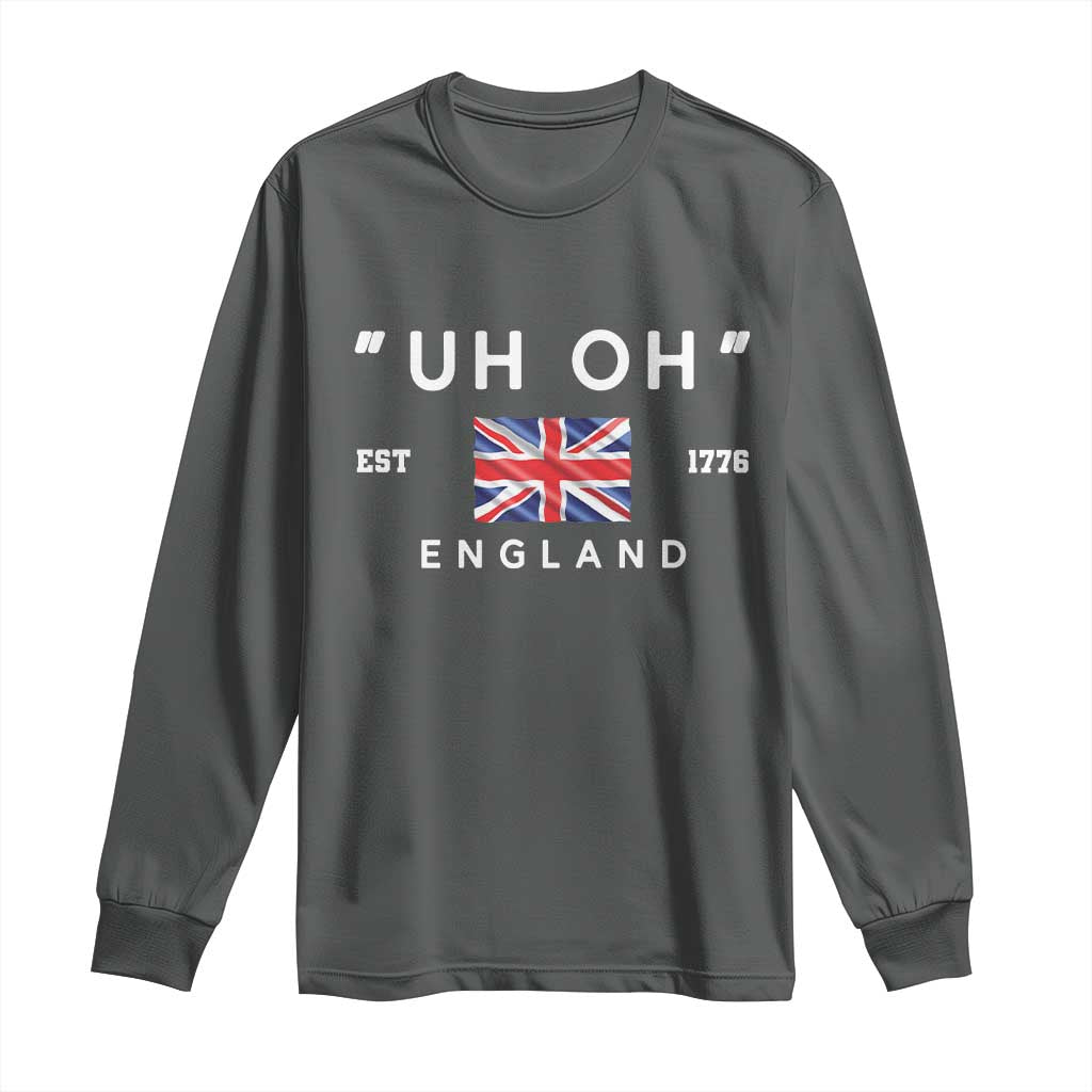 Funny Uh Oh England 1776 Long Sleeve Shirt 4th Of July USA Union Jack Flag - Wonder Print Shop