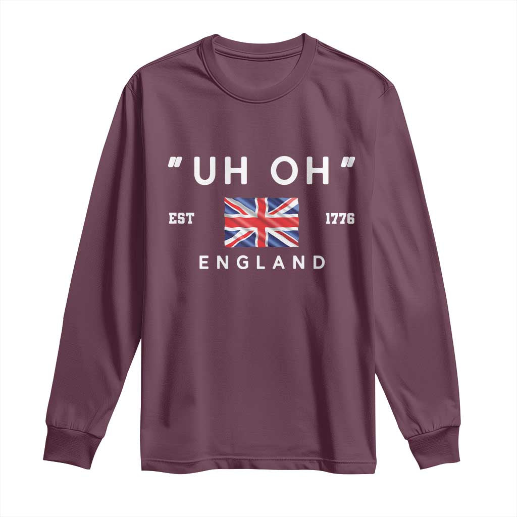 Funny Uh Oh England 1776 Long Sleeve Shirt 4th Of July USA Union Jack Flag - Wonder Print Shop