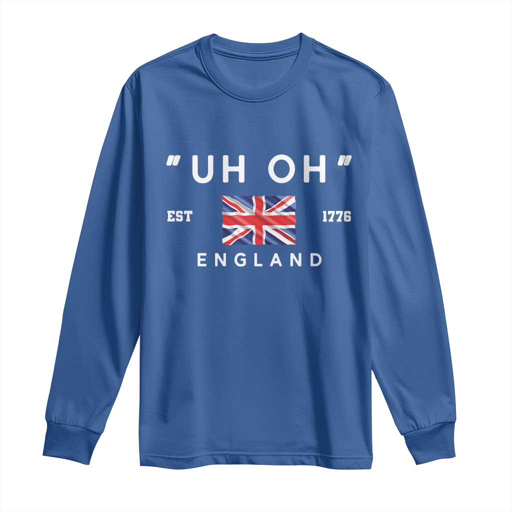 Funny Uh Oh England 1776 Long Sleeve Shirt 4th Of July USA Union Jack Flag - Wonder Print Shop
