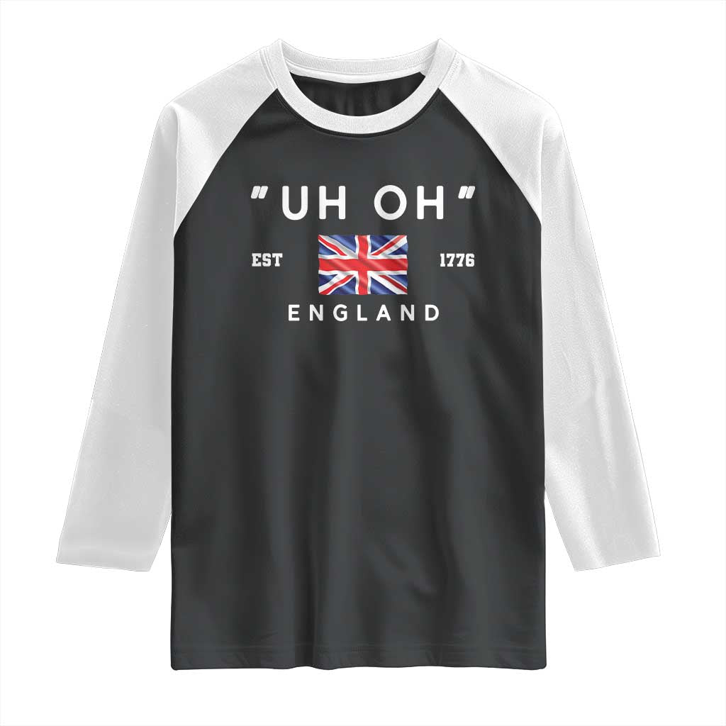 Funny Uh Oh England 1776 Raglan Shirt 4th Of July USA Union Jack Flag - Wonder Print Shop