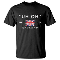 Funny Uh Oh England 1776 T Shirt 4th Of July USA Union Jack Flag - Wonder Print Shop