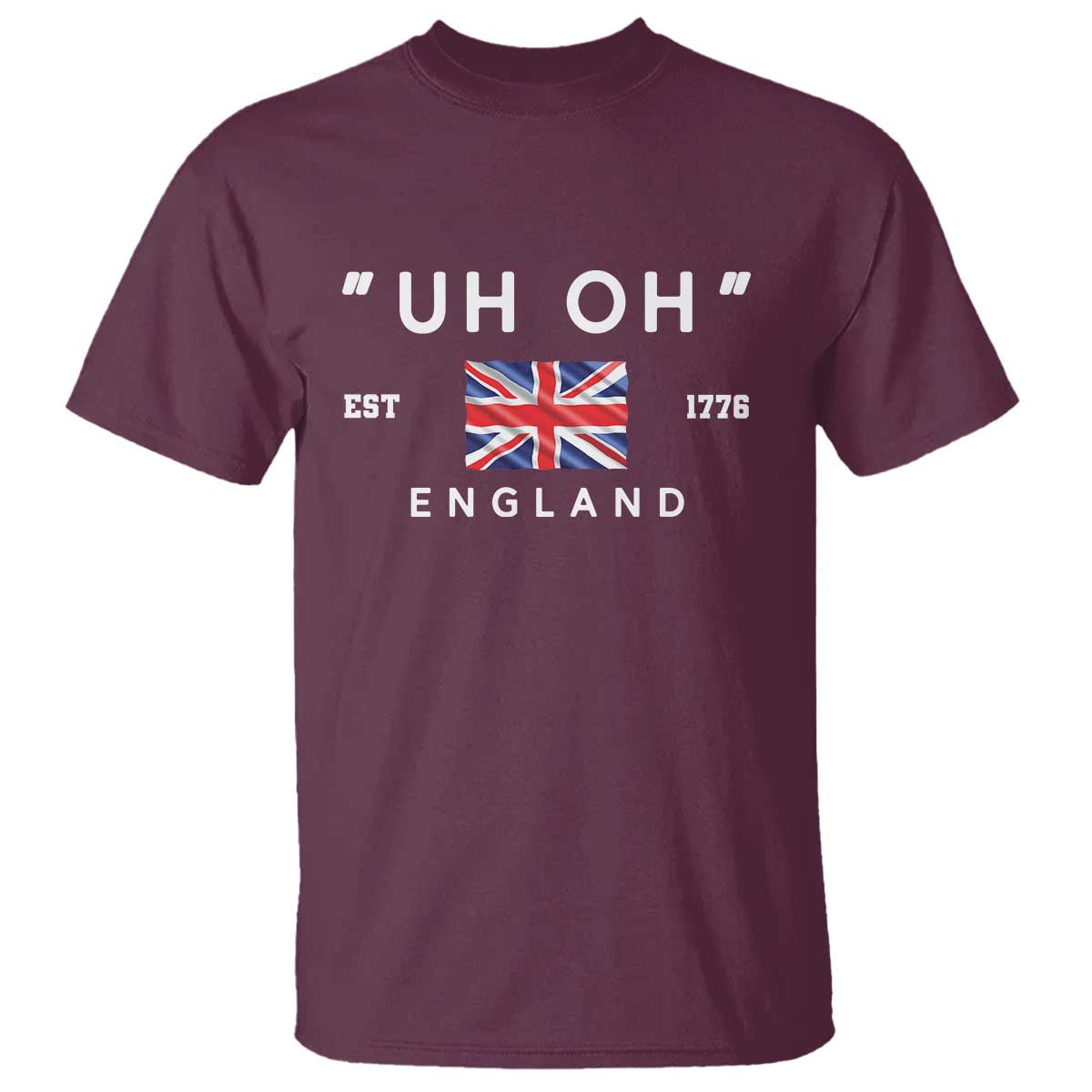 Funny Uh Oh England 1776 T Shirt 4th Of July USA Union Jack Flag - Wonder Print Shop