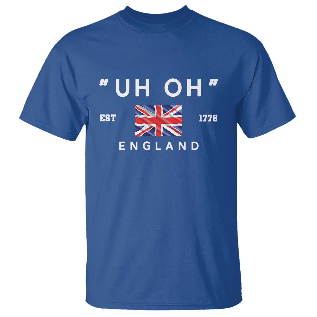 Funny Uh Oh England 1776 T Shirt 4th Of July USA Union Jack Flag - Wonder Print Shop