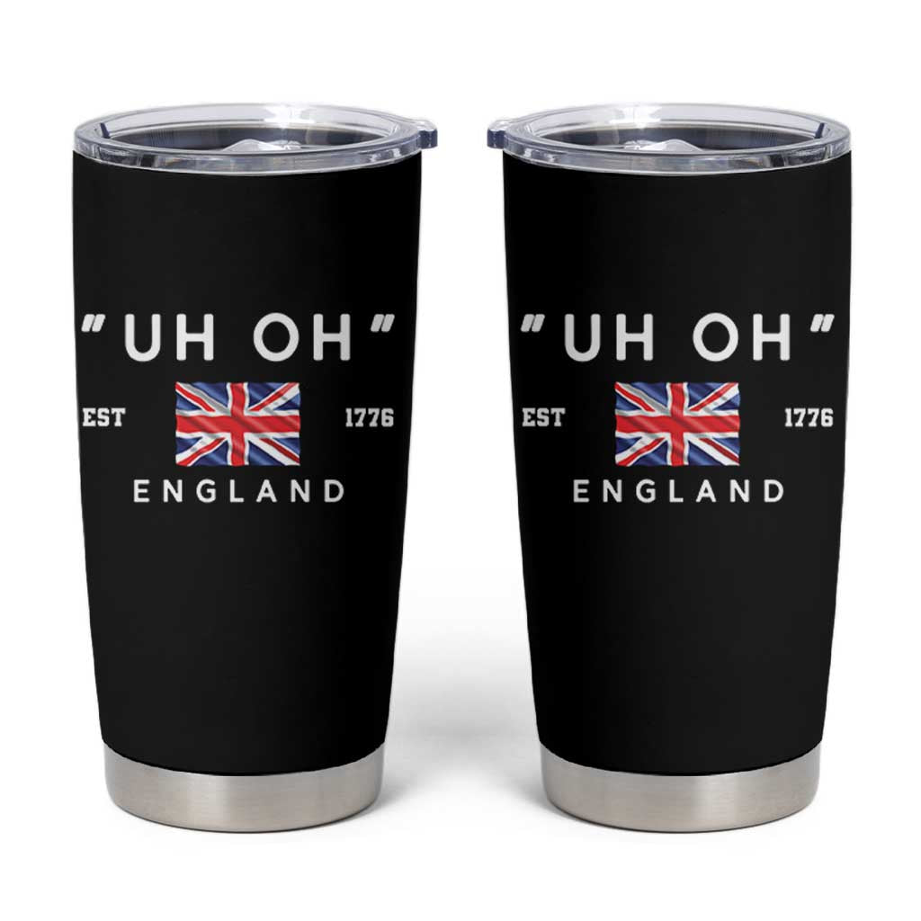 Funny Uh Oh England 1776 Tumbler Cup 4th Of July USA Union Jack Flag - Wonder Print Shop
