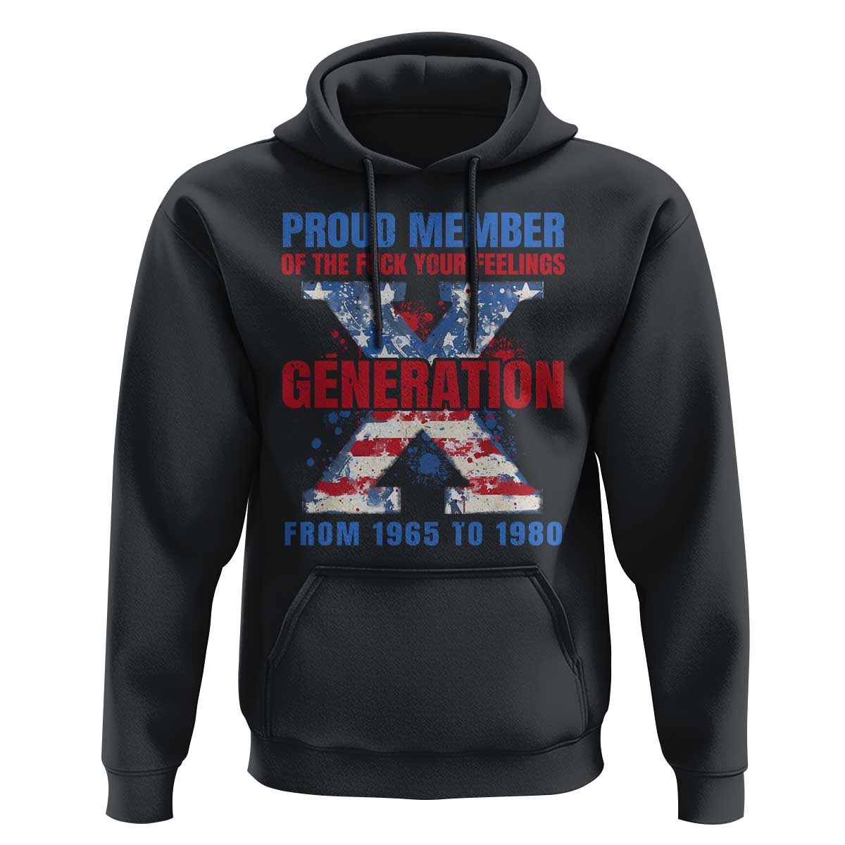 Gen X Hoodie Proud Member Of The Fuck Your Feelings American Flag - Wonder Print Shop