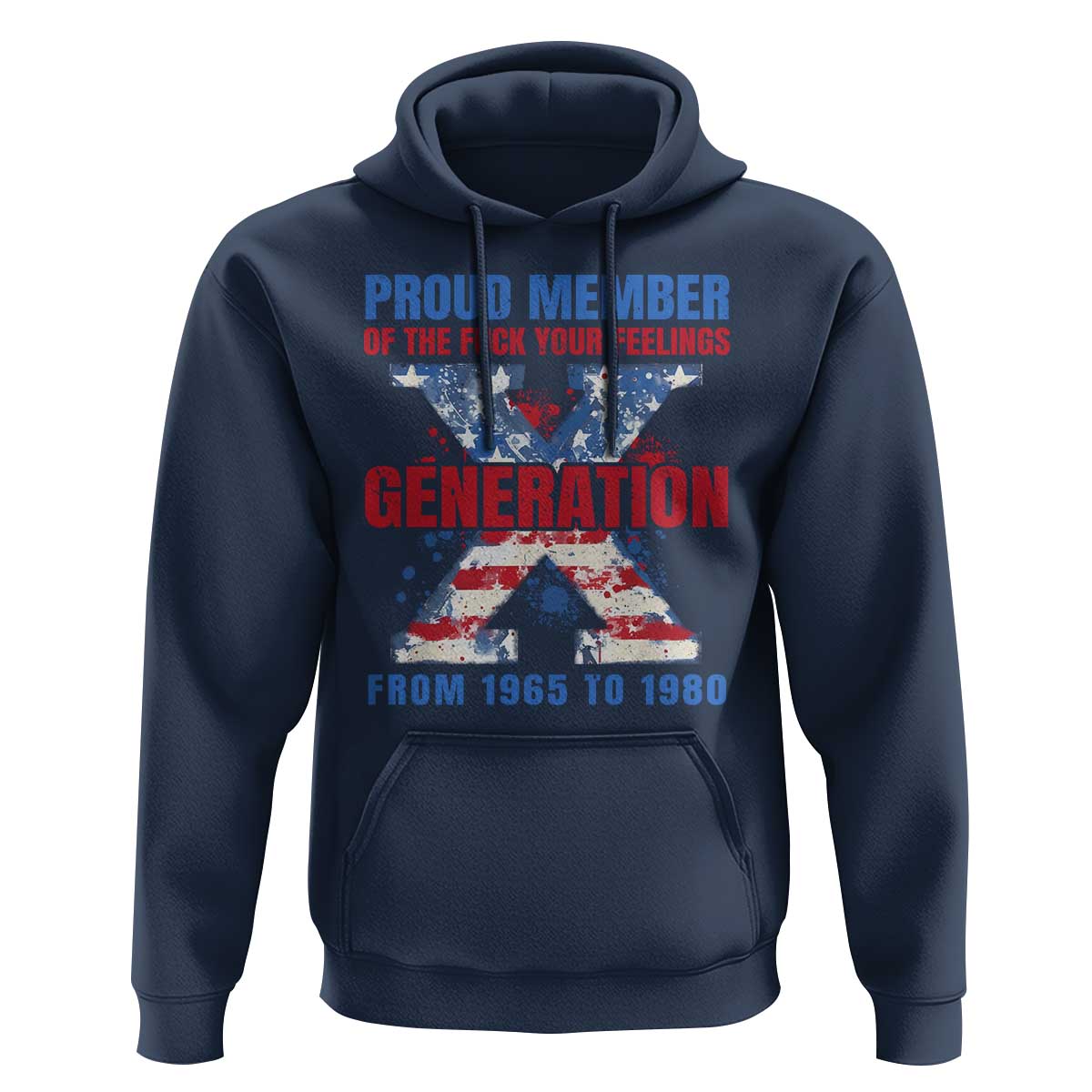 Gen X Hoodie Proud Member Of The Fuck Your Feelings American Flag - Wonder Print Shop