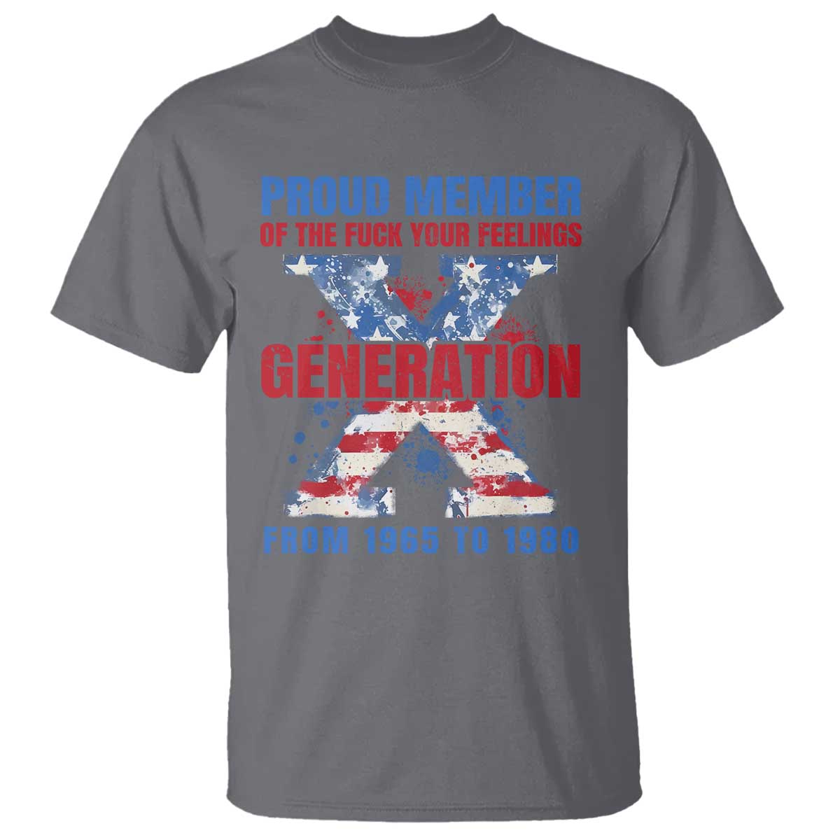 Gen X T Shirt Proud Member Of The Fuck Your Feelings American Flag - Wonder Print Shop