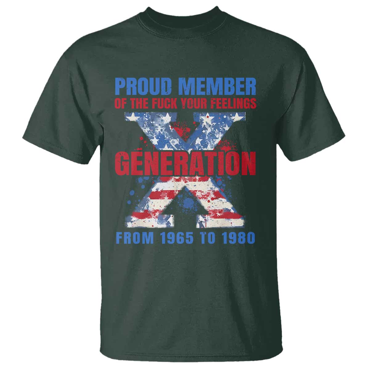 Gen X T Shirt Proud Member Of The Fuck Your Feelings American Flag - Wonder Print Shop