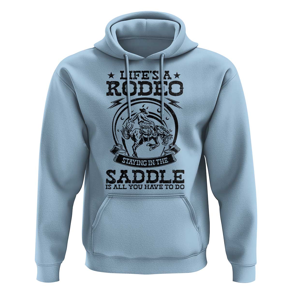 Western Cowboy Hoodie Life's A Rodeo Staying In The Saddle Is All You Have To Do - Wonder Print Shop