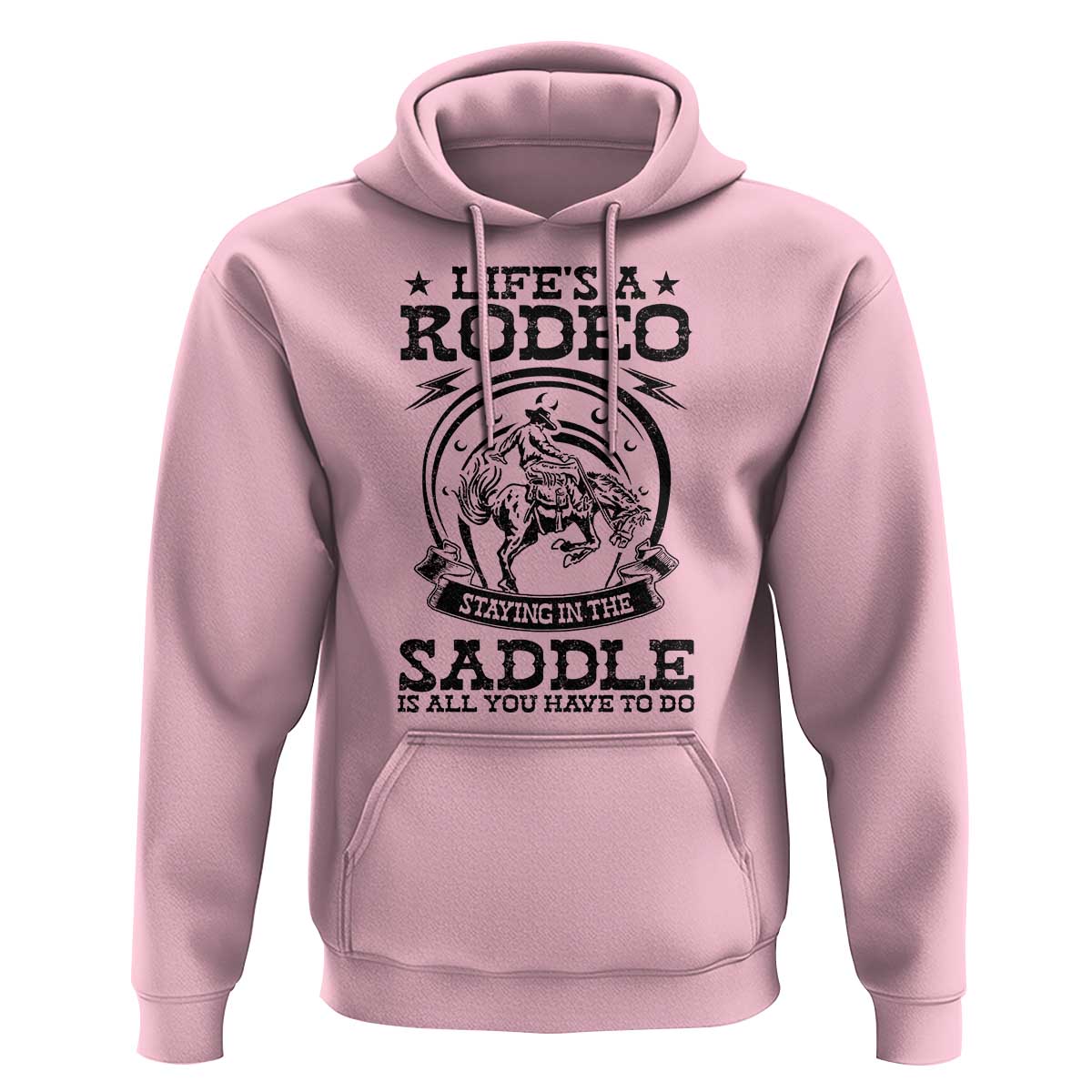 Western Cowboy Hoodie Life's A Rodeo Staying In The Saddle Is All You Have To Do - Wonder Print Shop