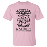 Western Cowboy T Shirt Life's A Rodeo Staying In The Saddle Is All You Have To Do - Wonder Print Shop