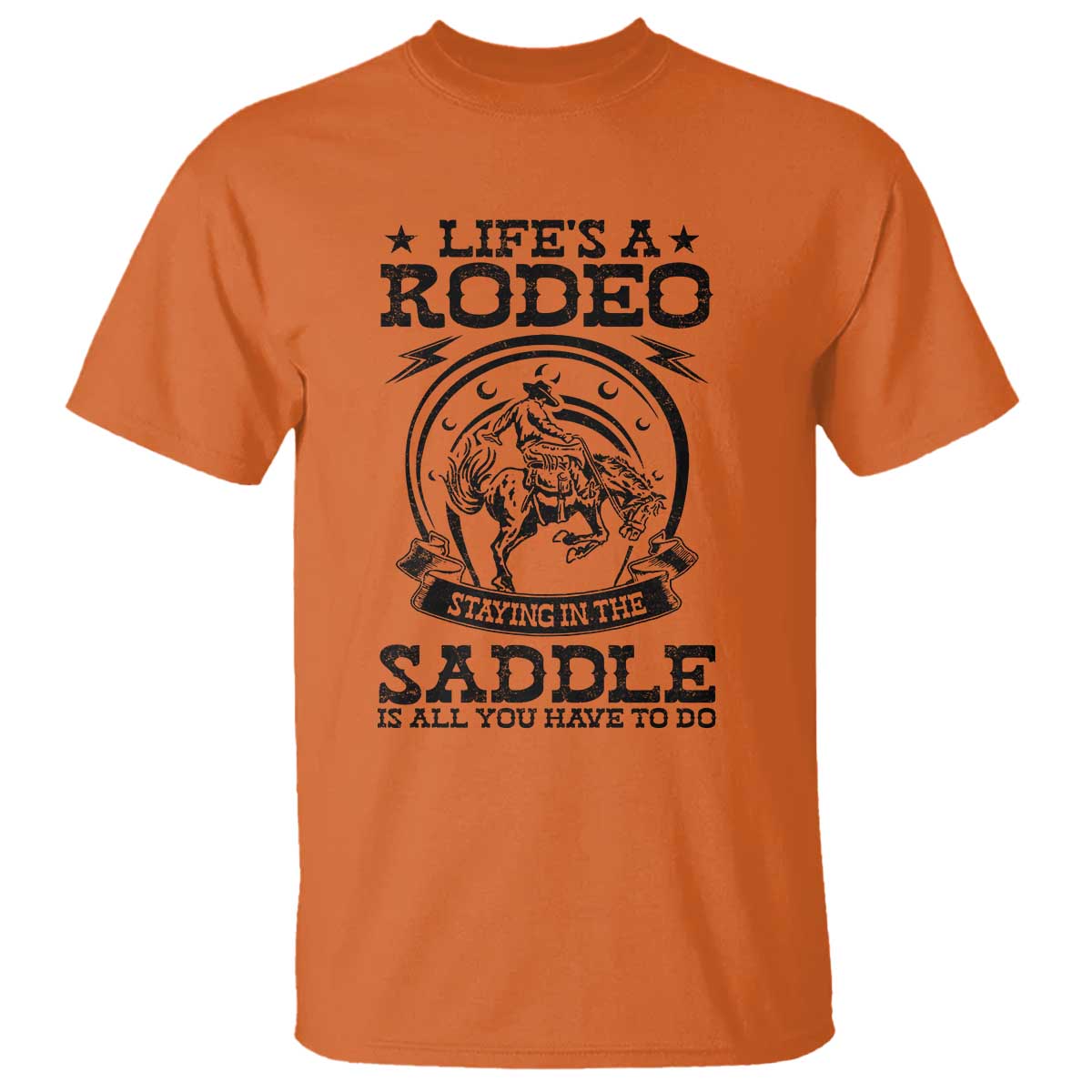 Western Cowboy T Shirt Life's A Rodeo Staying In The Saddle Is All You Have To Do - Wonder Print Shop
