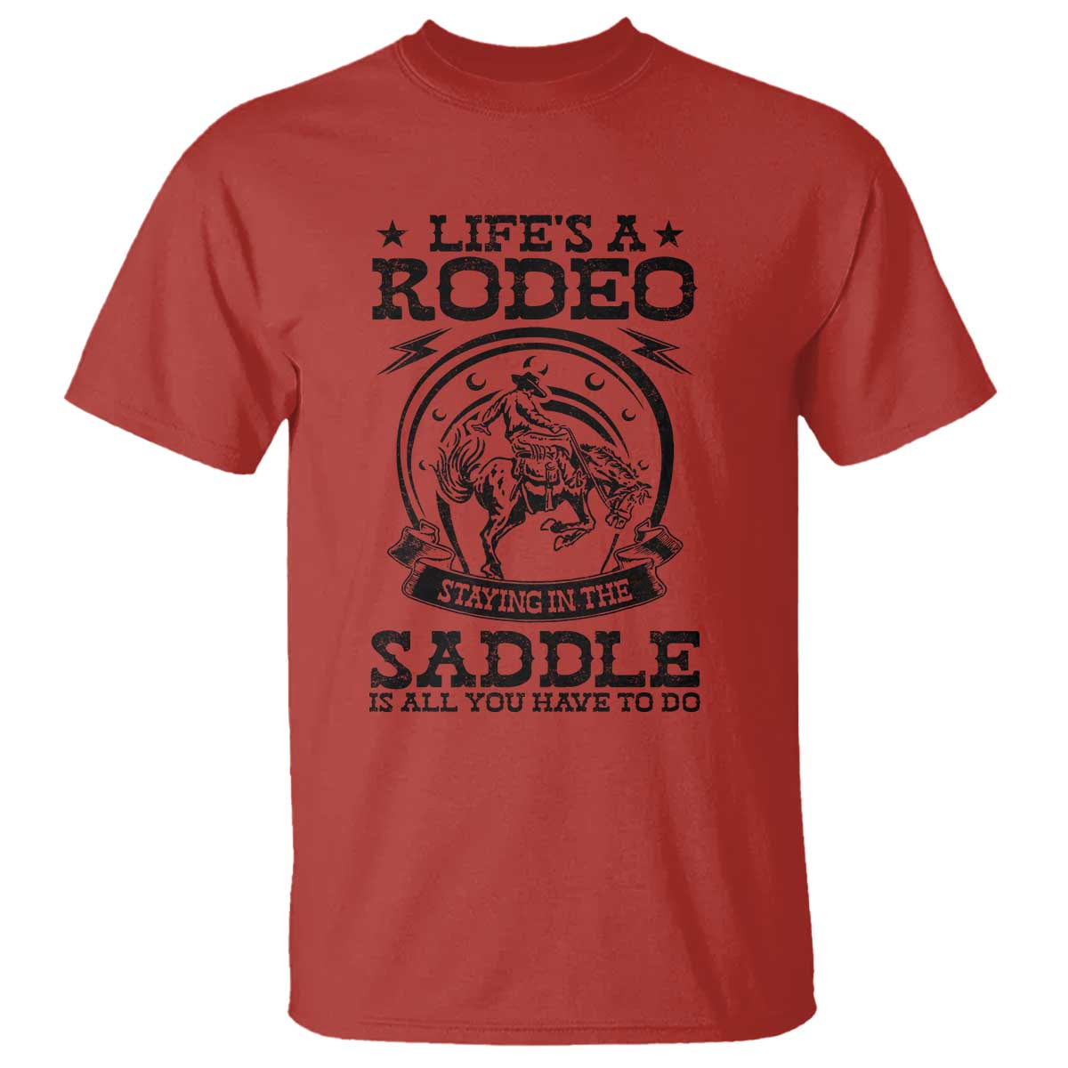 Western Cowboy T Shirt Life's A Rodeo Staying In The Saddle Is All You Have To Do - Wonder Print Shop