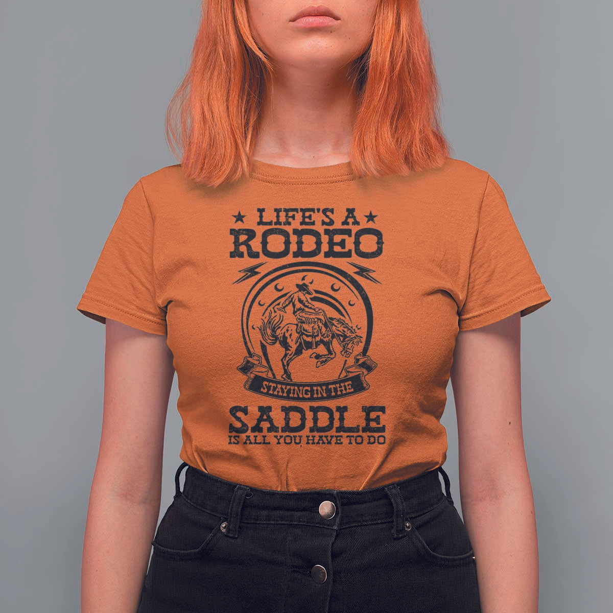Western Cowboy T Shirt For Women Life's A Rodeo Staying In The Saddle Is All You Have To Do - Wonder Print Shop