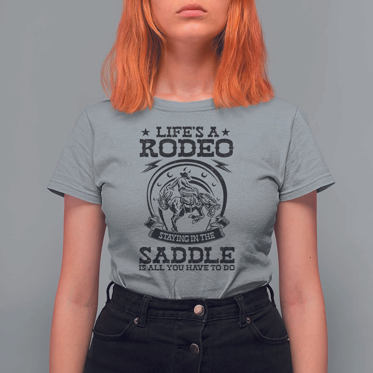 Western Cowboy T Shirt For Women Life's A Rodeo Staying In The Saddle Is All You Have To Do - Wonder Print Shop