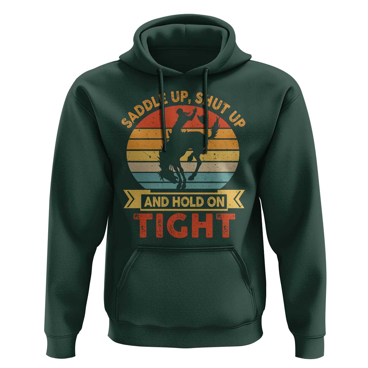 Rodeo Cowboy Hoodie Saddle Up Shut Up And Hold On Tight Western Bronc Riding - Wonder Print Shop