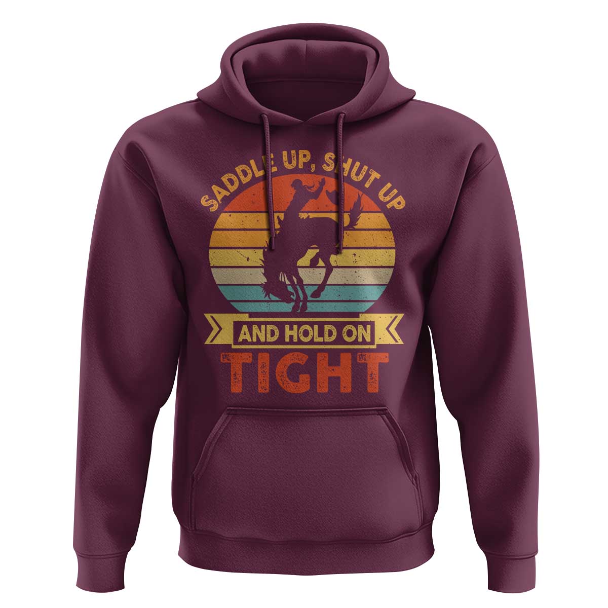 Rodeo Cowboy Hoodie Saddle Up Shut Up And Hold On Tight Western Bronc Riding - Wonder Print Shop