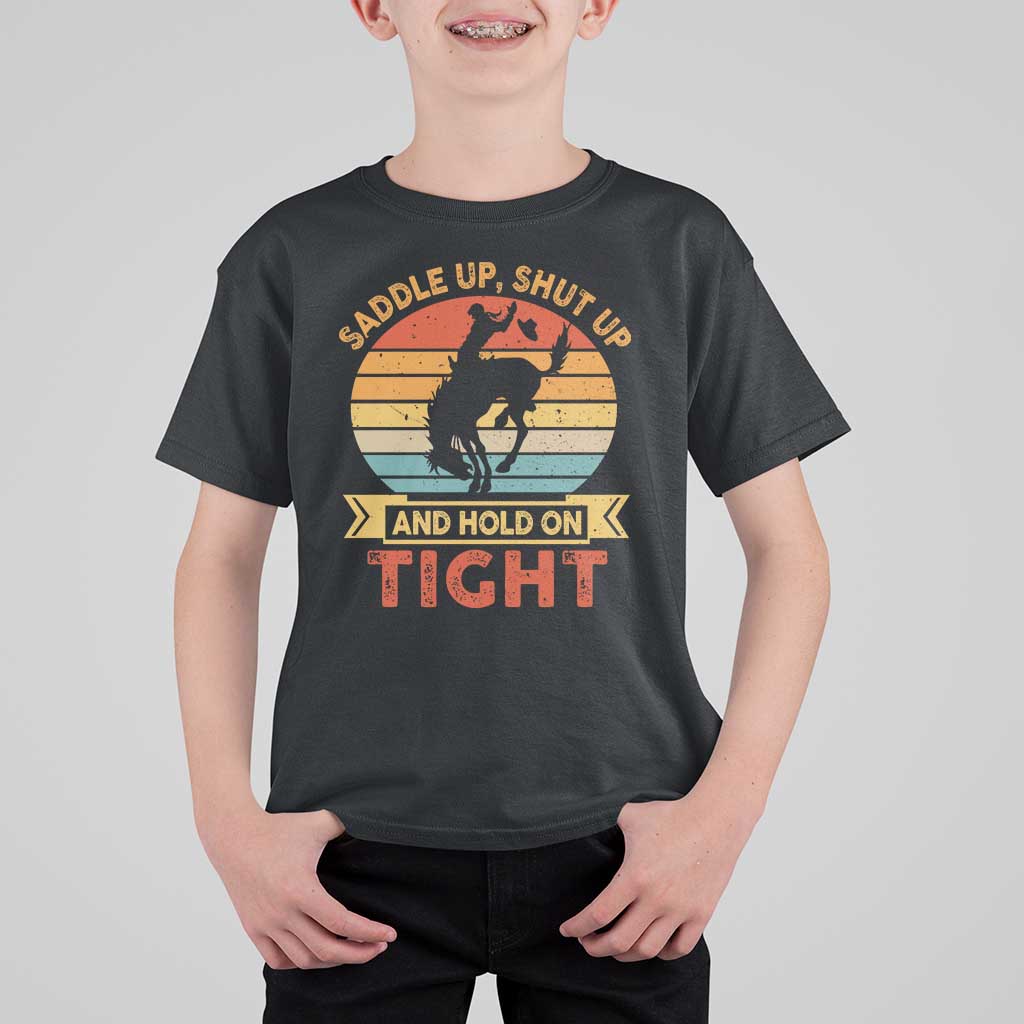 Rodeo Cowboy T Shirt For Kid Saddle Up Shut Up And Hold On Tight Western Bronc Riding - Wonder Print Shop