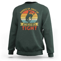 Rodeo Cowboy Sweatshirt Saddle Up Shut Up And Hold On Tight Western Bronc Riding - Wonder Print Shop