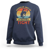 Rodeo Cowboy Sweatshirt Saddle Up Shut Up And Hold On Tight Western Bronc Riding - Wonder Print Shop